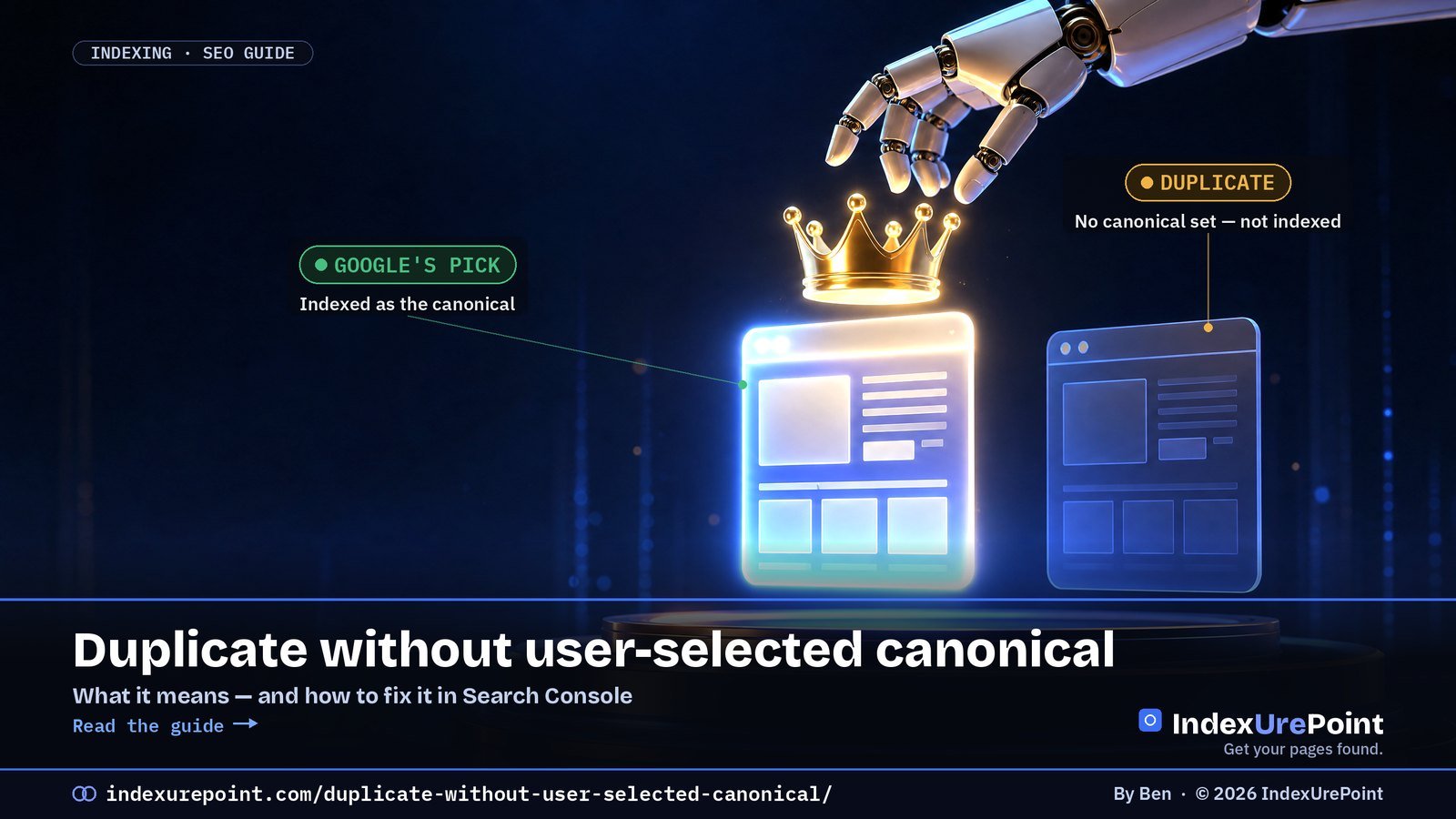 Duplicate without user-selected canonical — Google crowns one of two identical pages as canonical; the duplicate is not indexed. IndexUrePoint.